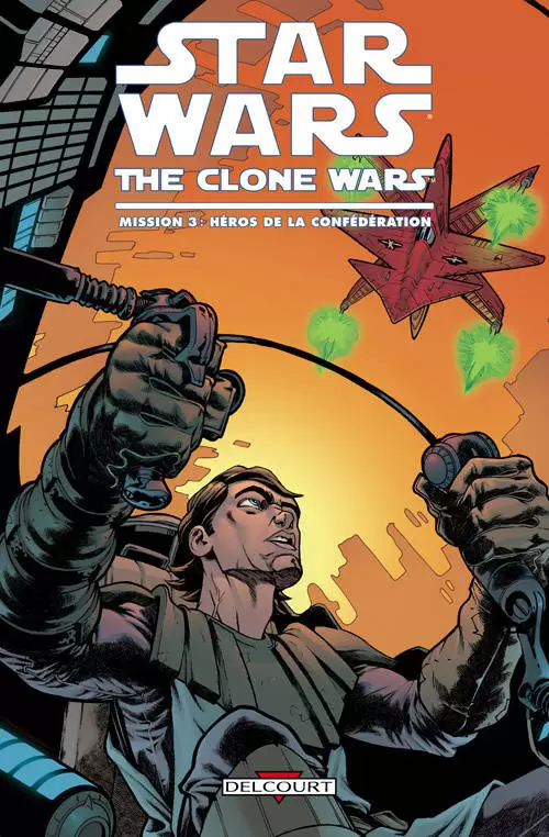 Star Wars - Delcourt - The Clone Wars - Mission 3 : Héros de la Confédération
