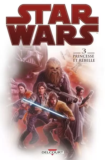 Star Wars - Delcourt - Star Wars tome 3 : Princesse et Rebelle