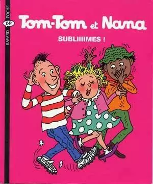 Tom-Tom et Nana - Subliiiimes !