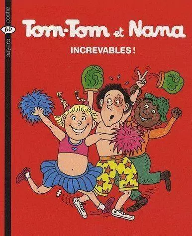 Tom-Tom et Nana - Increvables !