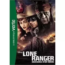 Lone Ranger, naissance d'un héros : Le roman du film