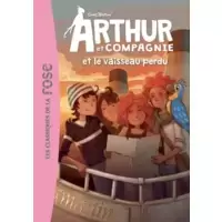 Arthur et Compagnie et le vaisseau perdu
