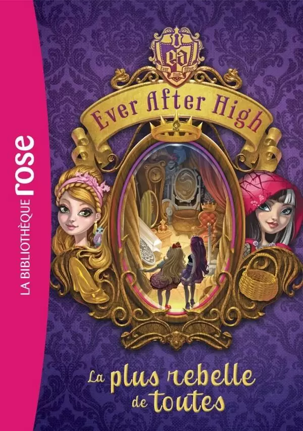Ever After High - La plus rebelle de toutes