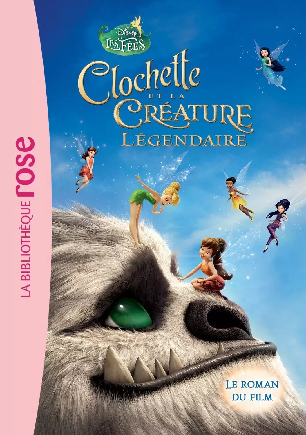La Fée Clochette - Clochette et la Créature Légendaire - Le roman du film