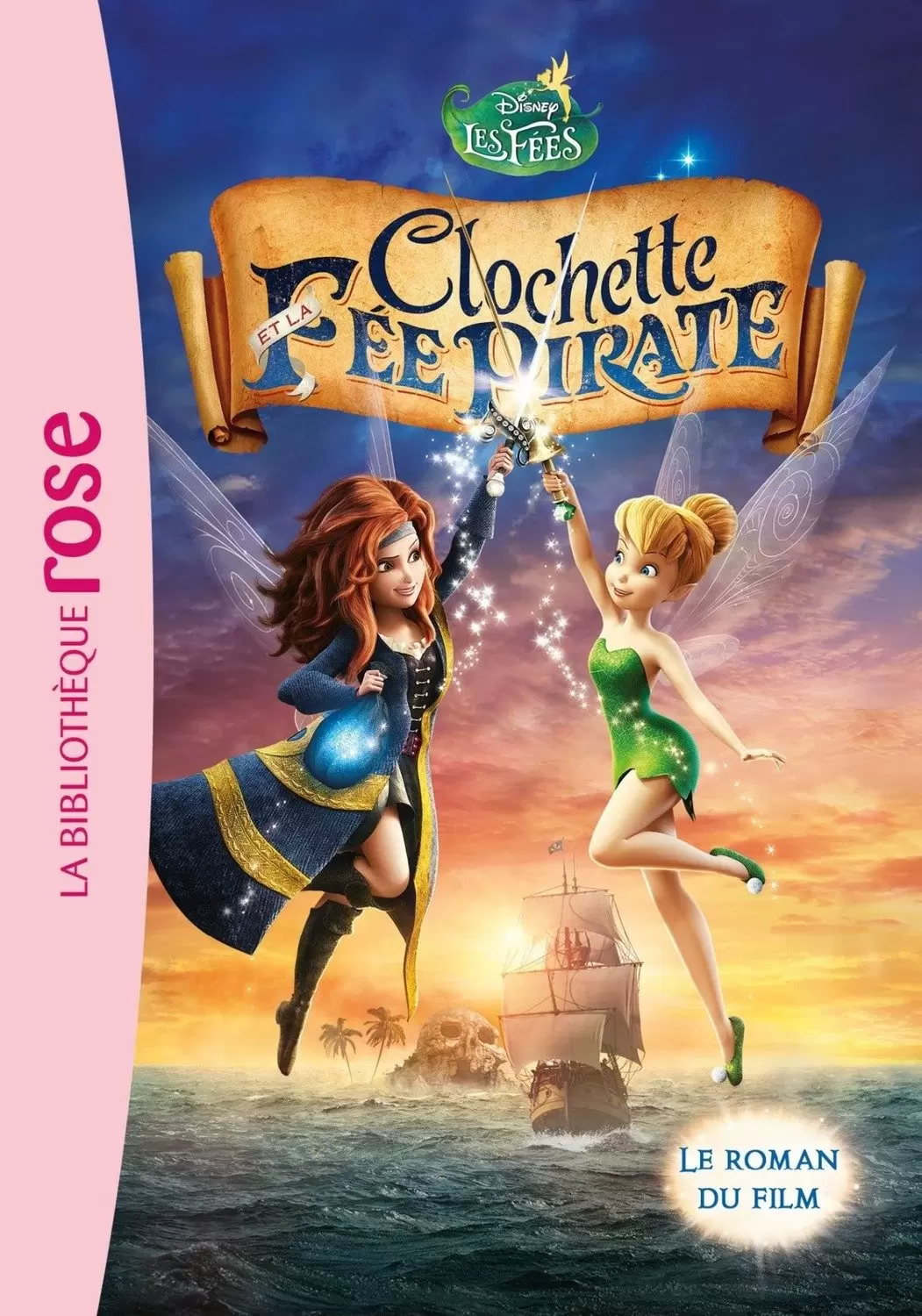 La Fée Clochette - Clochette et la Fée Pirate - Le roman du film