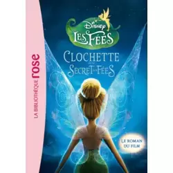 Clochette et le Secret des fées - Le roman du film