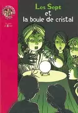 Le Clan des Sept - Les Sept et la boule de cristal