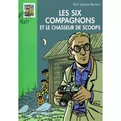 Les Six Compagnons et le chasseur de scoops