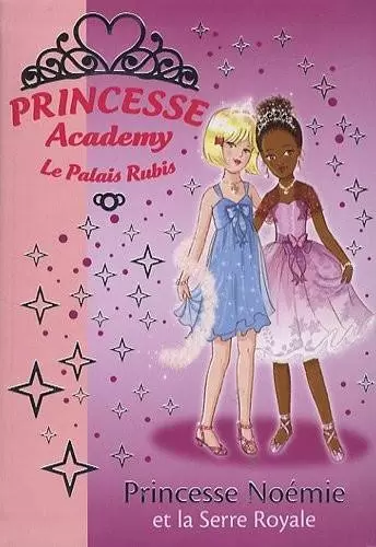 Princesse Academy - Princesse Noémie et la Serre Royale