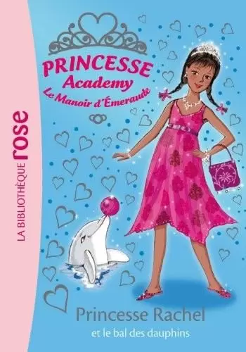 Princesse Academy - Princesse Rachel et le Bal des Dauphins