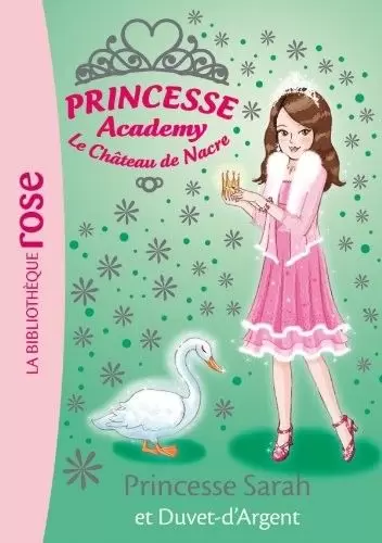 Princesse Academy - Princesse Sarah et Duvet-d\'Argent