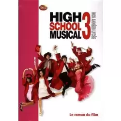 High School Musical 3 - Nos années lycée: Le roman du film