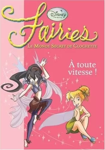 La Fée Clochette - Fairies - Le Monde secret de clochette : A toute vitesse !