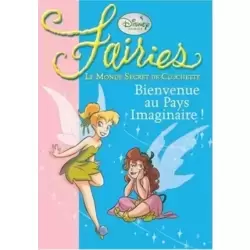 Fairies - Le Monde secret de clochette : Bienvenue au Pays Imaginaire