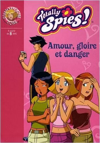 Totally Spies - Amour, gloire et danger