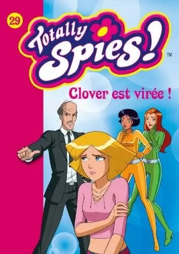 Totally Spies - Clover est virée !