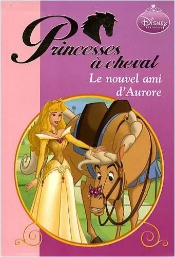 Princesses à cheval - Le nouvel ami d\'Aurore