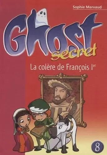 Ghost Secret - La colère de Francois Ier