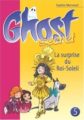 Ghost Secret - La surprise du Roi-Soleil