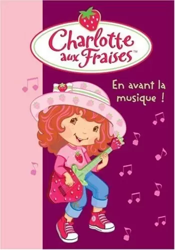 Charlotte aux fraises - En avant la musique !