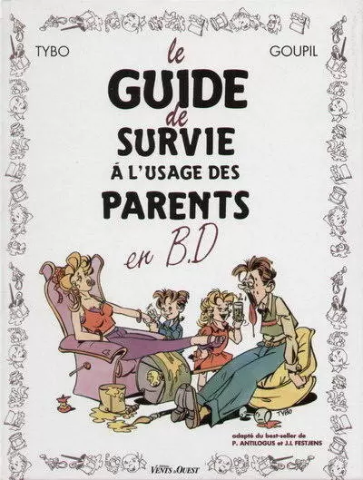 Le Guide - Le guide de survie à l\'usage des parents