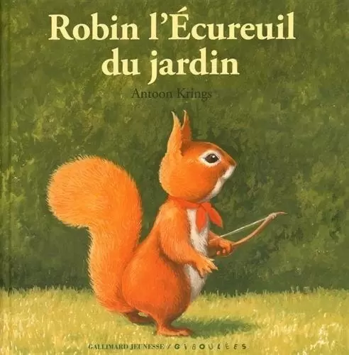 Drôles de Petites Bêtes - Robin l\'Écureuil du jardin