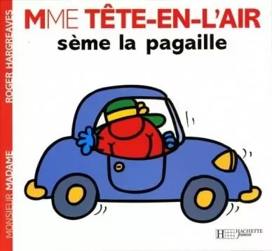 Aventures Monsieur Madame - Madame Tête en l\'air sème la pagaille