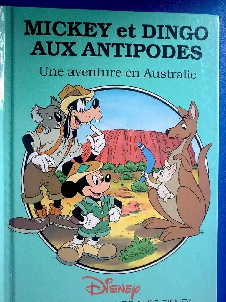 Le tour du monde avec Disney - Mickey et Dingo aux antipodes. Une aventure en Australie