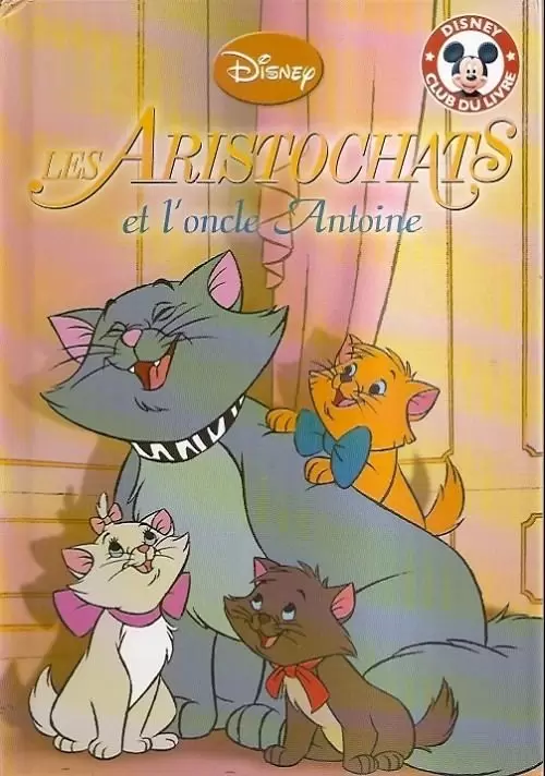 Mickey Club du Livre - Les Aristochats et l\'oncle Antoine