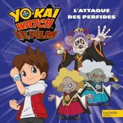 Hachette - Yo-Kai Watch Le Film - L\'attaque des perfides