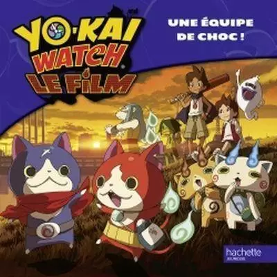 Hachette - Yo-Kai Watch Le Film - Une équipe de choc