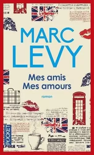 Marc Levy - Mes amis Mes amours