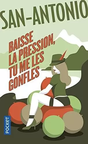Frédéric Dard - Baisse la pression, tu me les gonfles !