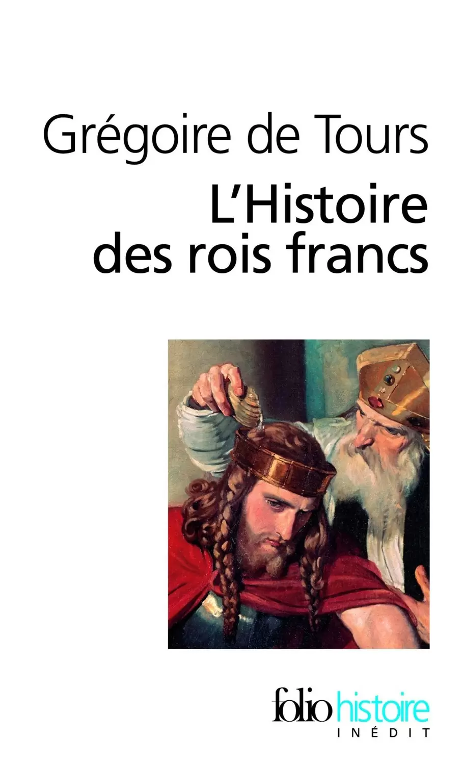 Grégoire de Tours - L\'Histoire des rois francs