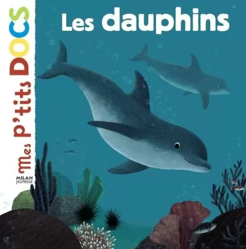 Mes p\'tits DOCS - Les dauphins