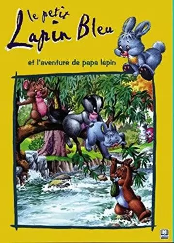 Le Petit Lapin Bleu - Le petit lapin bleu et l\'aventure de papa lapin