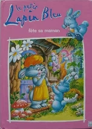Le Petit Lapin Bleu - Le petit lapin bleu fête sa maman