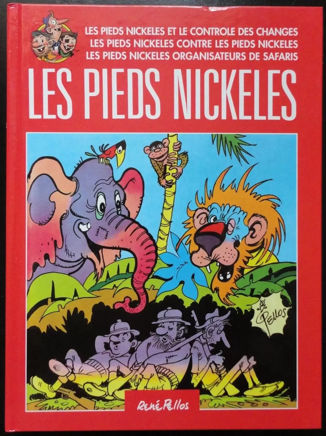 Les Pieds Nickelés - France Loisirs - Les Pieds Nickelés et le contrôle des changes / Les Pieds Nickelés contre les pieds nickelés / Les Pieds Nickelés organisateurs de safari