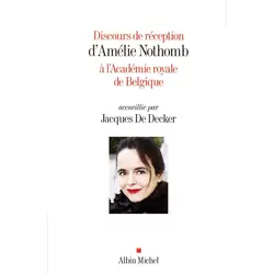 Discours de réception d'Amélie Nothomb à l'Académie royale de Belgique accueillie par Jacques De Decker