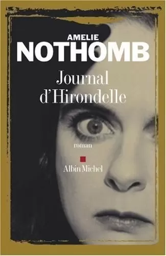 Amélie Nothomb - Journal d\'Hirondelle