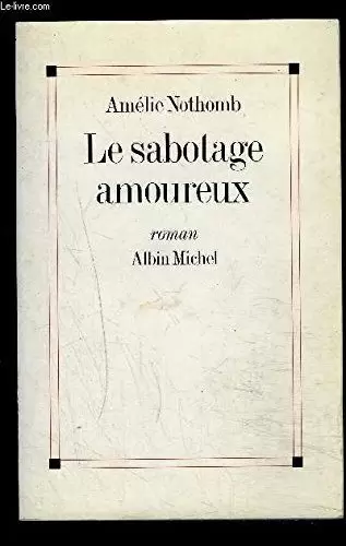 Amélie Nothomb - Le Sabotage amoureux