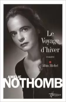 Amélie Nothomb - Le Voyage d\'hiver