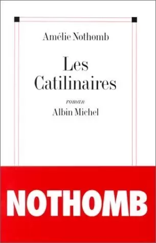Amélie Nothomb - Les Catilinaires