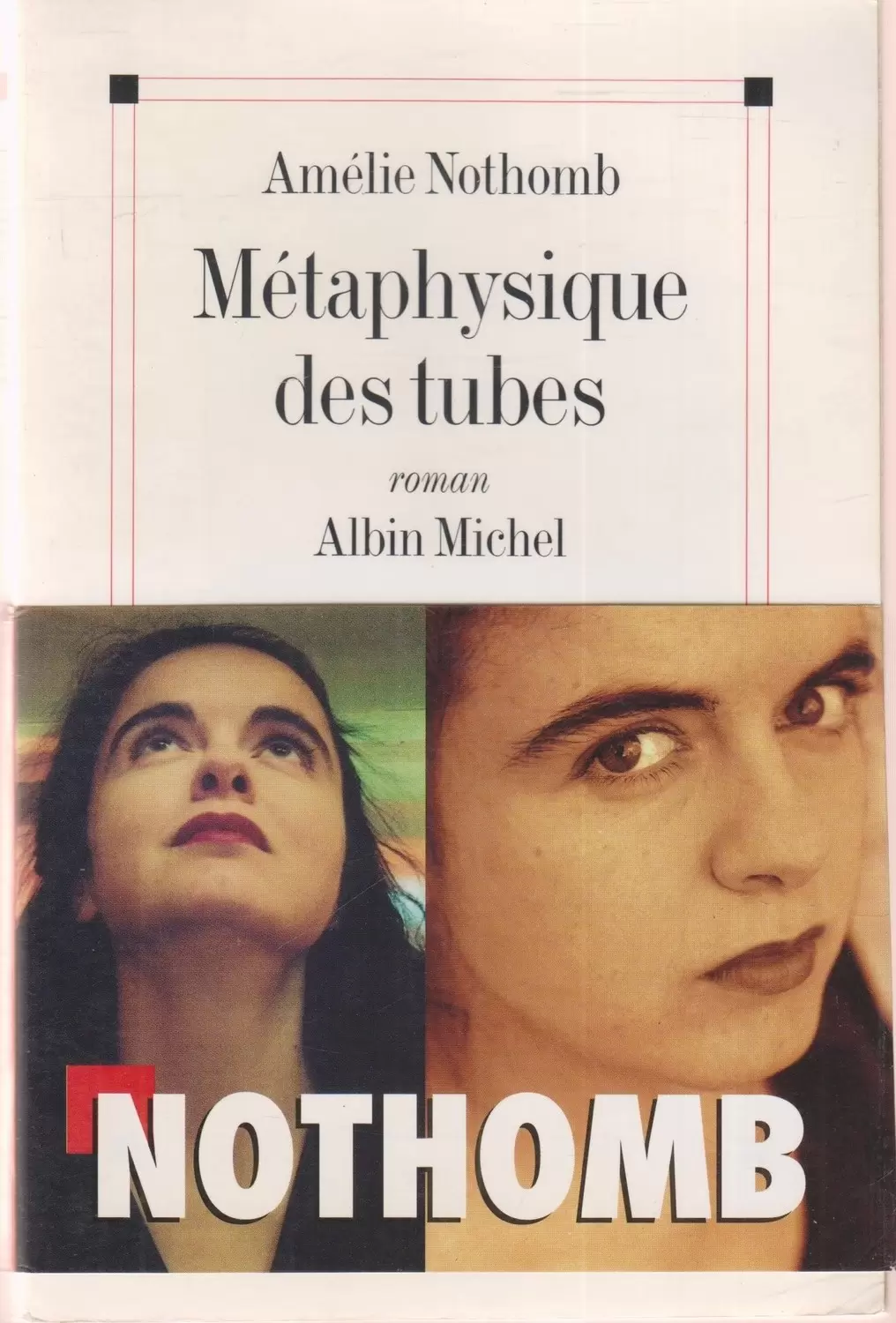 Amélie Nothomb - Métaphysique des tubes