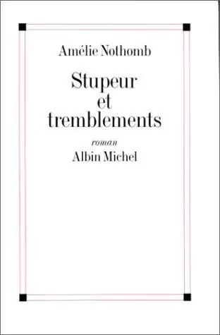 Amélie Nothomb - Stupeur et tremblements