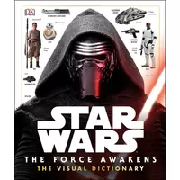 Star Wars - The Force Awakens - The Visual Dictionary