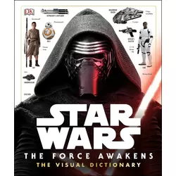 Star Wars - The Force Awakens - The Visual Dictionary