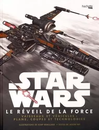 Beaux livres Star Wars - Star Wars - Le Réveil de la Force - Vaisseaux et véhicules : plans, coupes et technologies