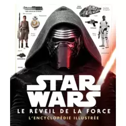 Star Wars - Le Réveil de la Force - L'Encyclopédie Illustrée