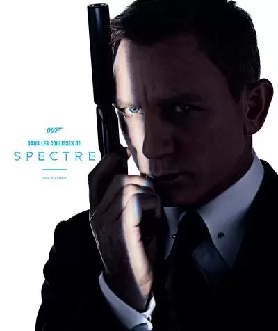 Livres James Bond - 007 : Dans les coulisses de Spectre